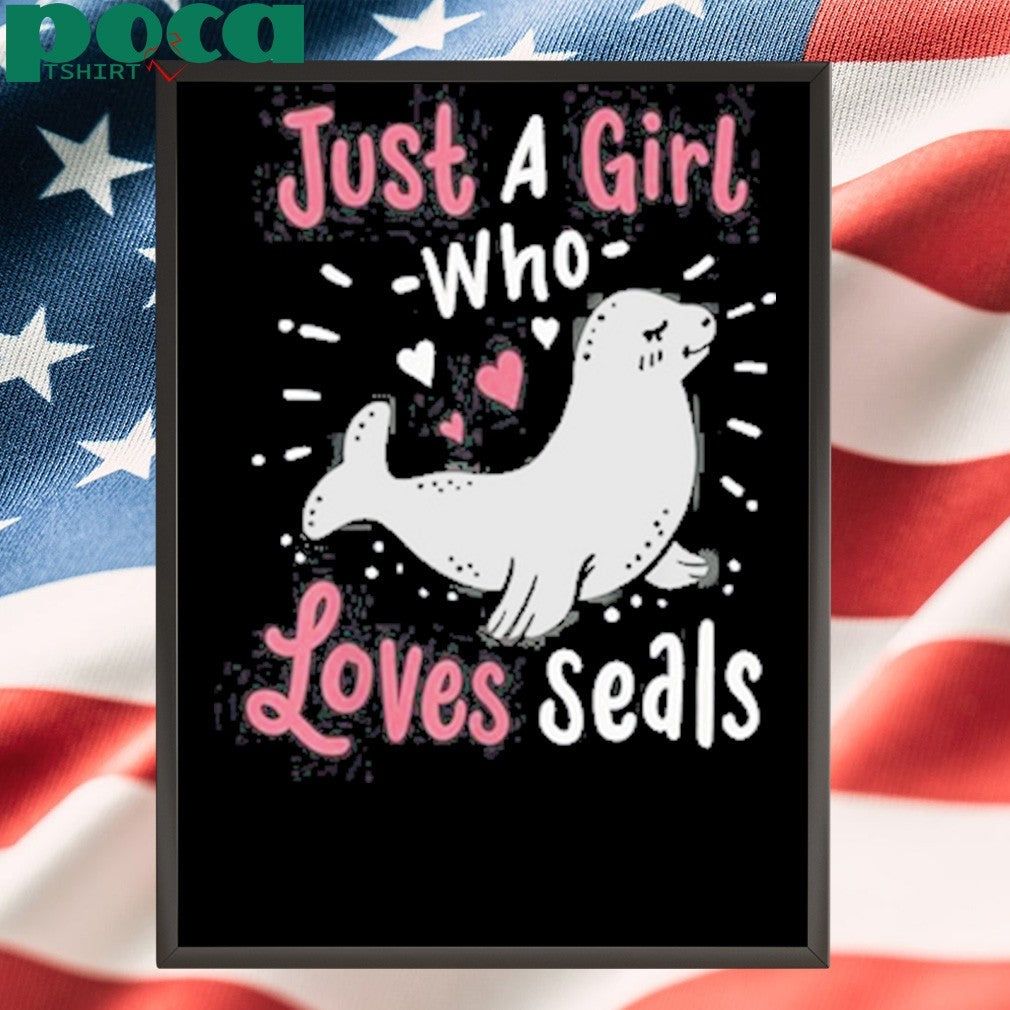 Just a girl who loves seals shirt