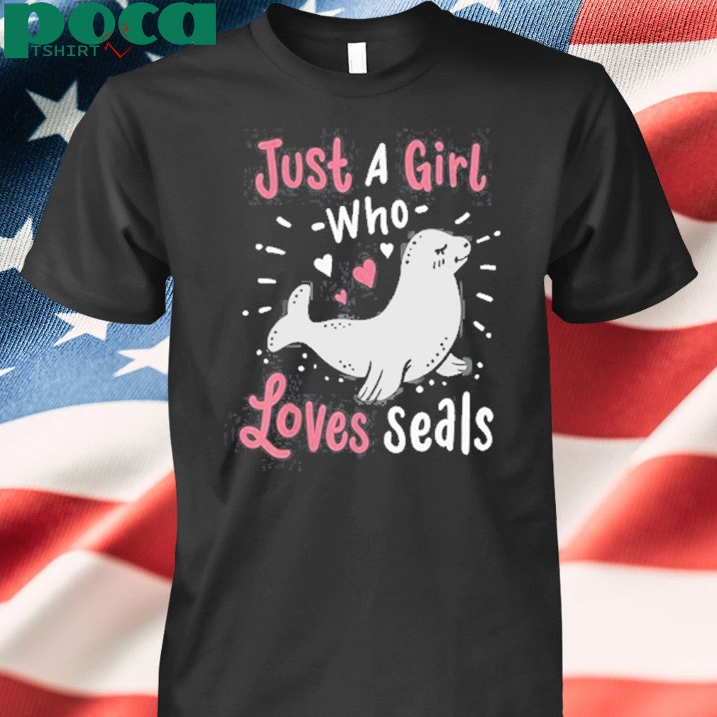 Just a girl who loves seals shirt