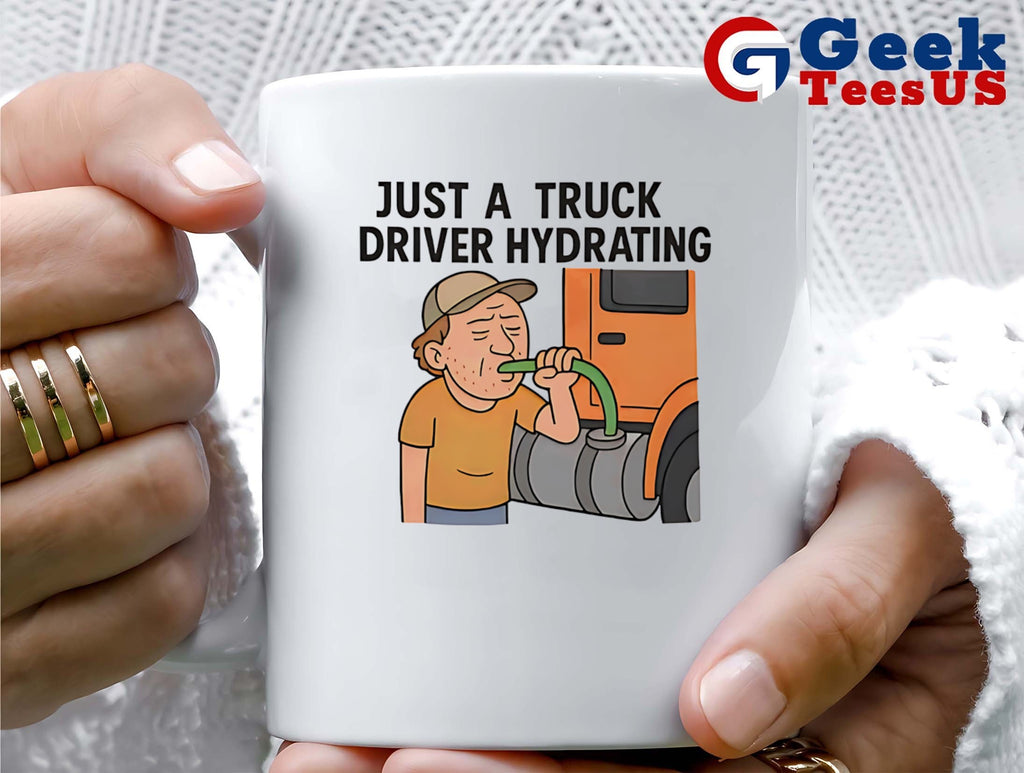 Just a truck driver hydrating shirt