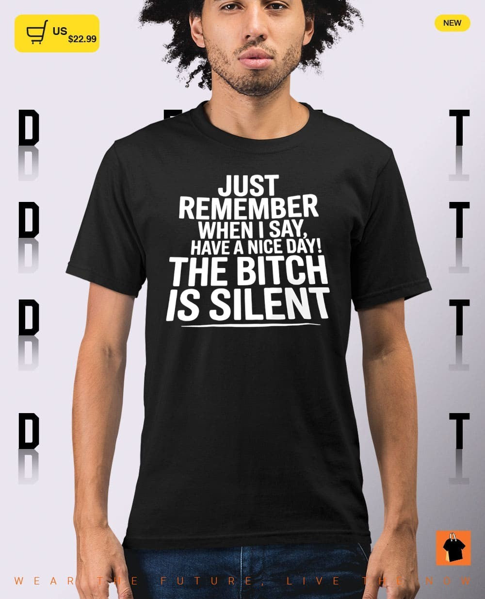 Just remember when I say have a nice day the bitch is silent shirt