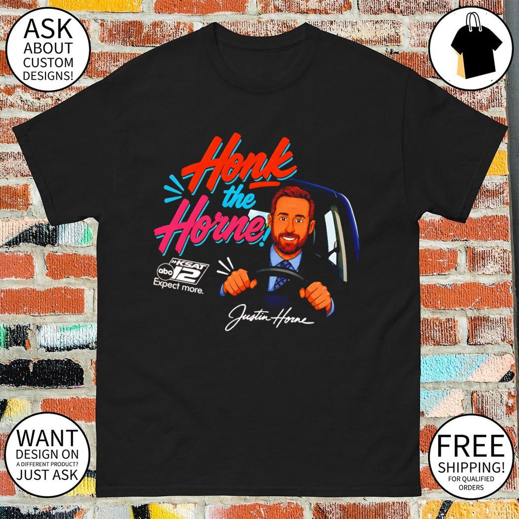 Justin Horne Honk the Horne Ksat 12 Expect more cartoon shirt