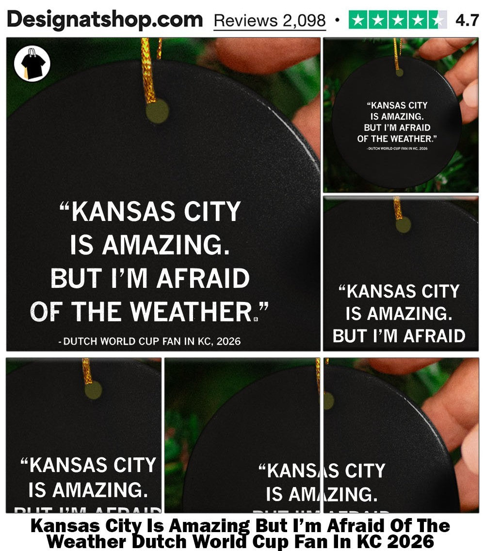Kansas City Is Amazing But I’m Afraid Of The Weather Dutch World Cup Fan In KC 2026 shirt