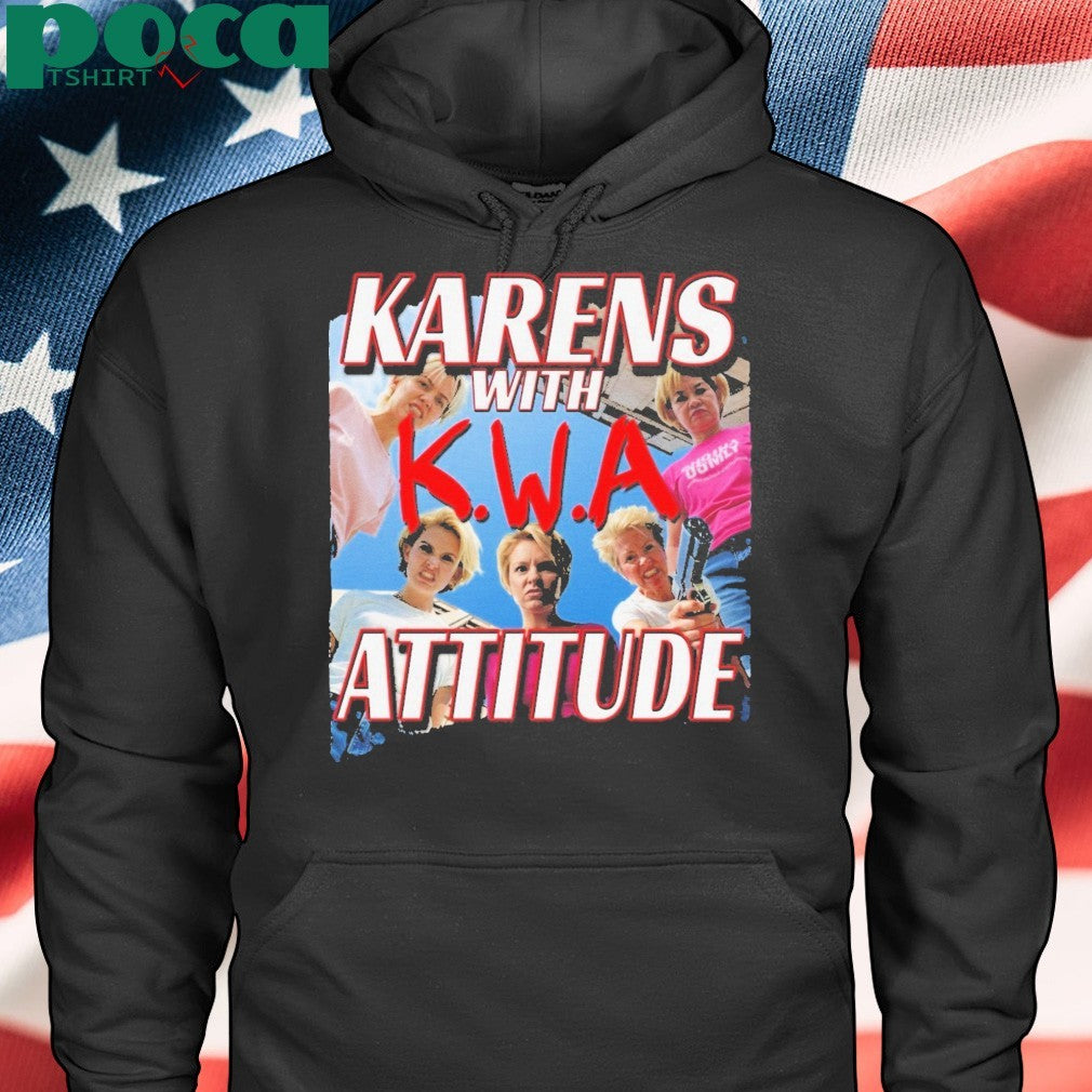 Karens with attitude NWA shirt