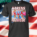 Karens with attitude NWA shirt
