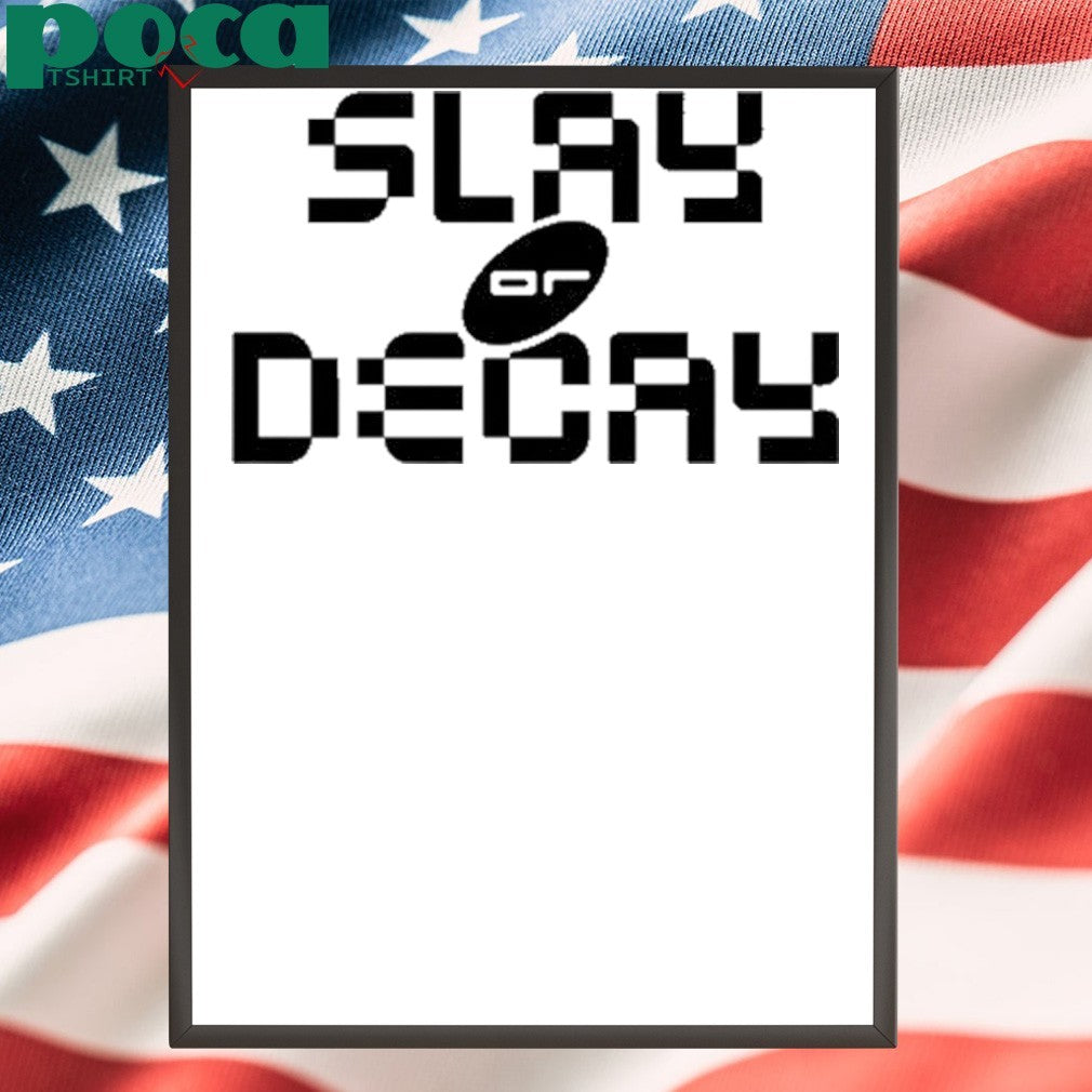 Katy Perry Slay Or Decay Shirt