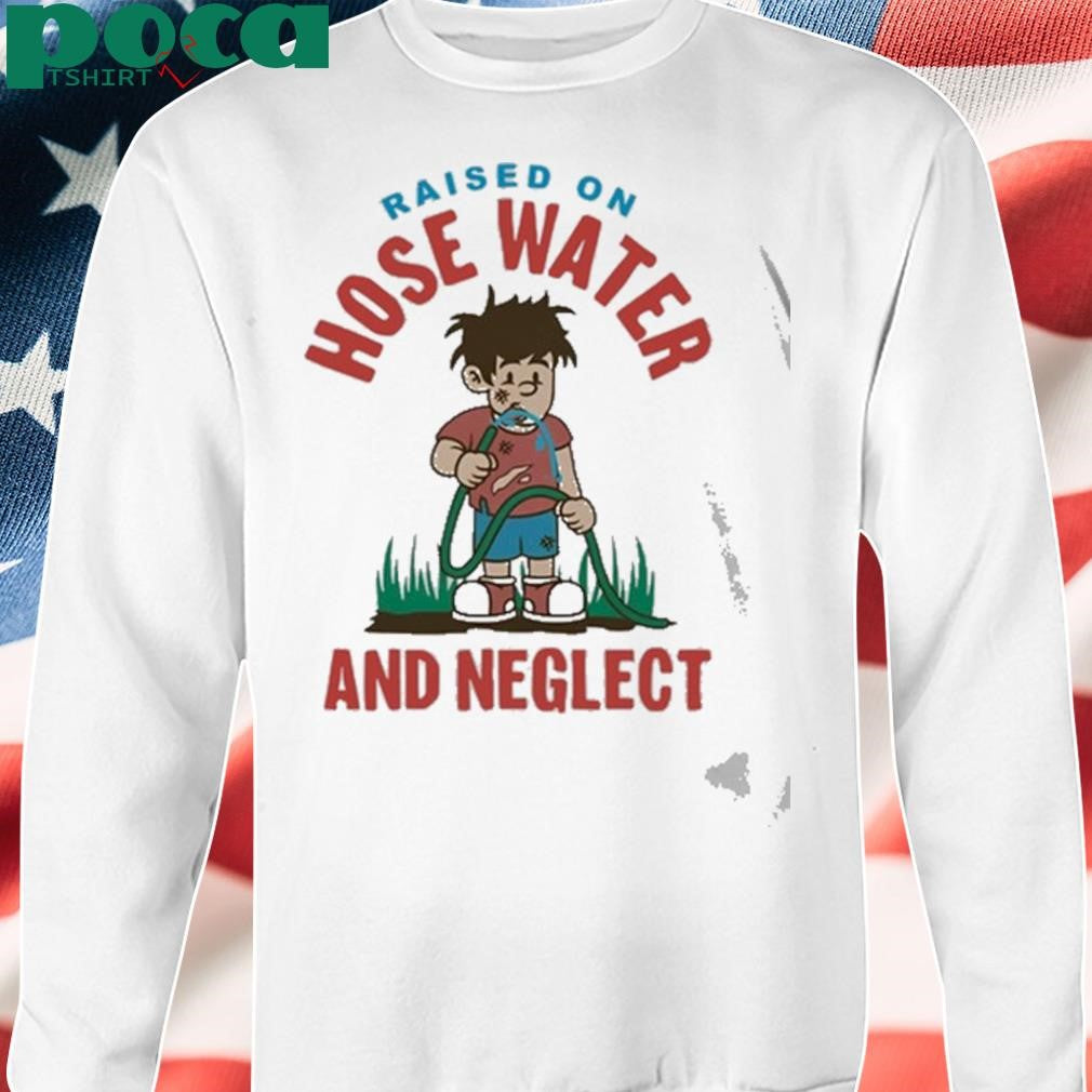 Kelly Manno Genx Shit Raised On Hose Water And Neglect Shirt
