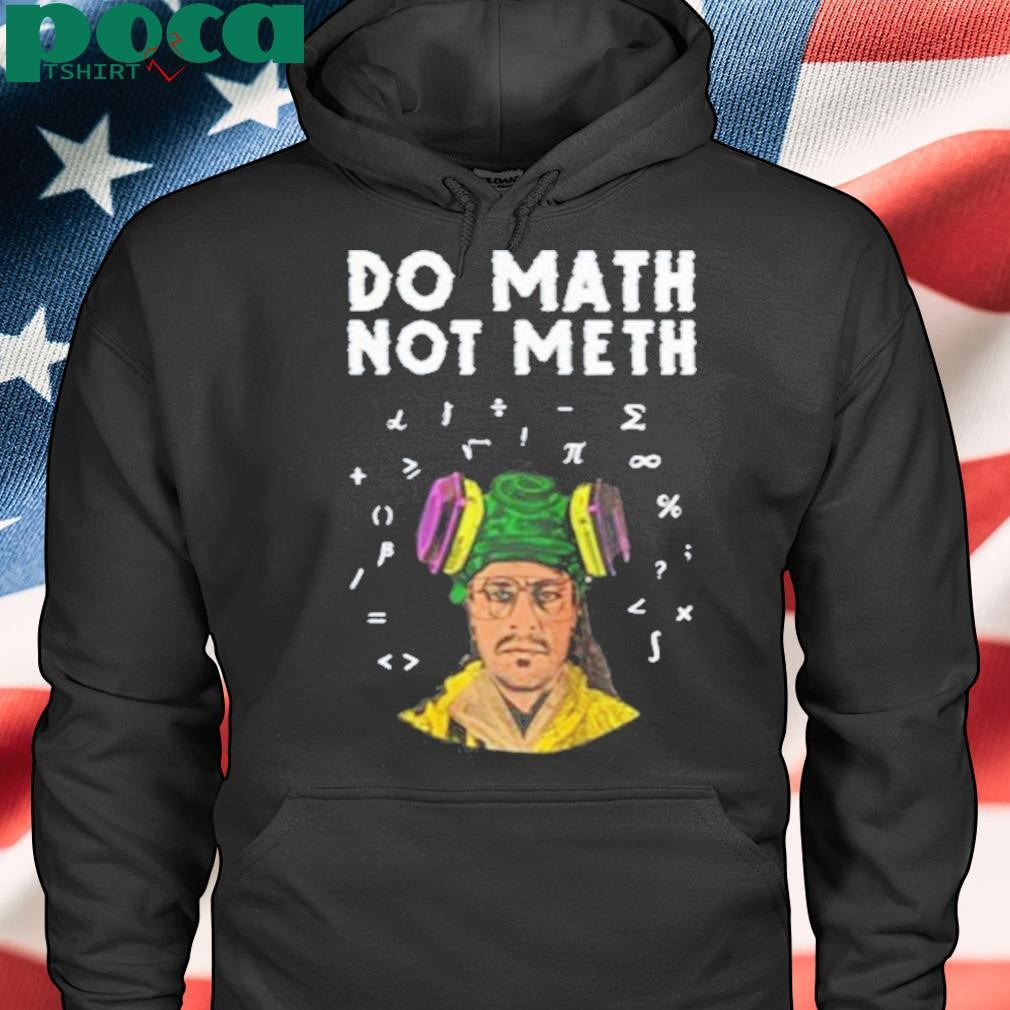 Kieram Litchfield Do Math Not Meth Shirt