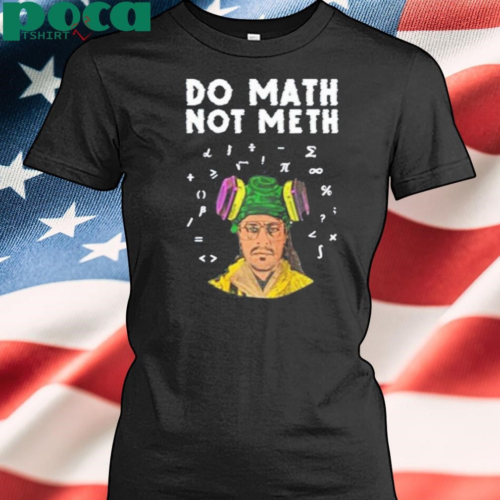 Kieram Litchfield Do Math Not Meth Shirt