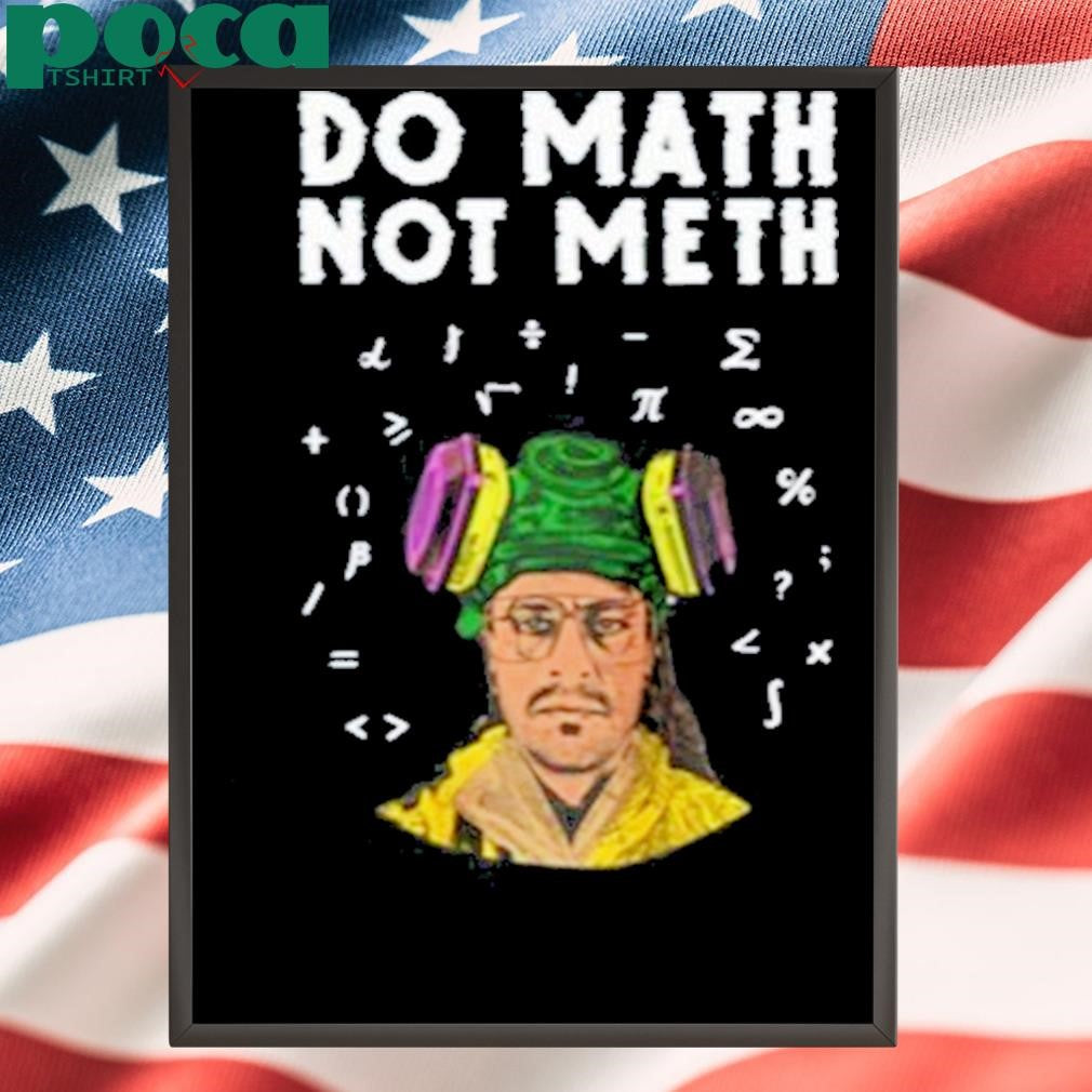 Kieram Litchfield Do Math Not Meth Shirt