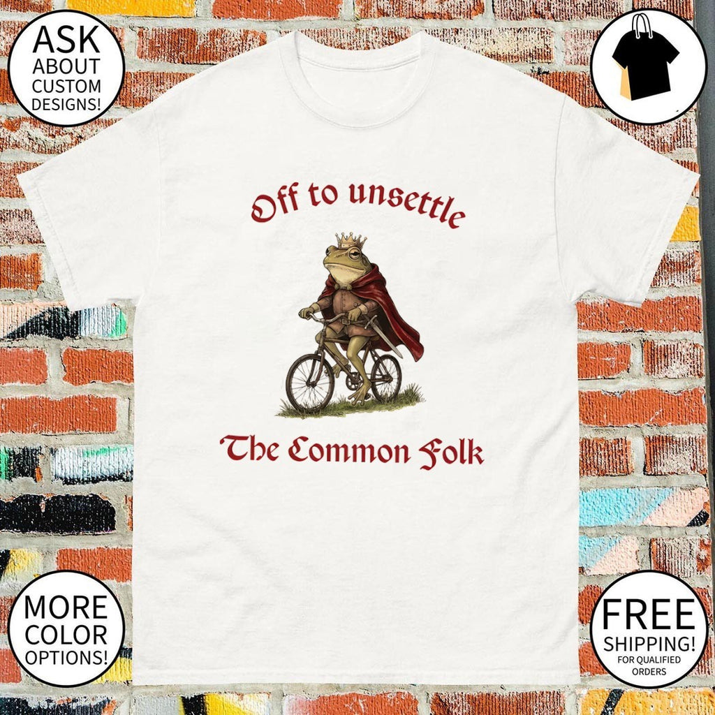 King frog off to unsettle the common folk shirt