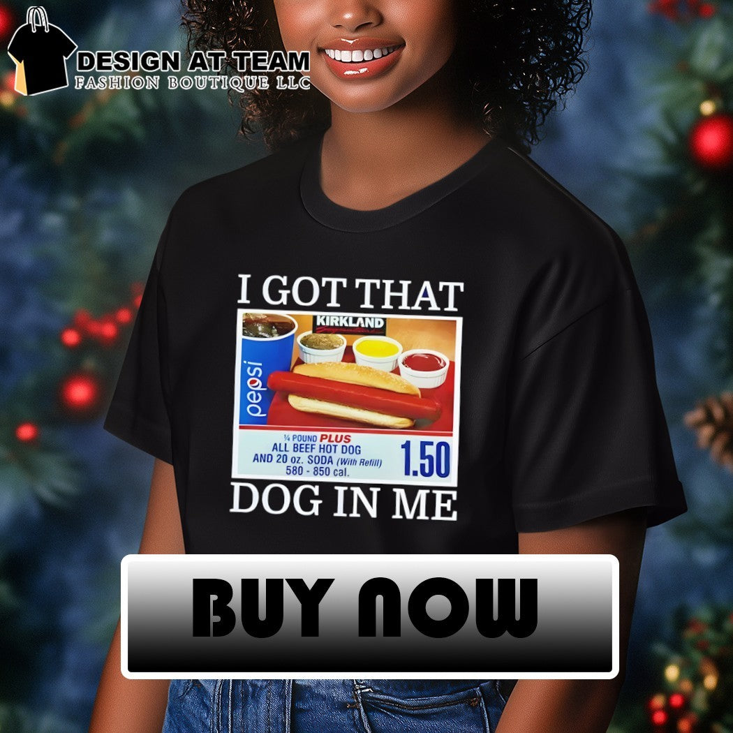 Kirkland Signature I got that dog in me all beef hot dog shirt