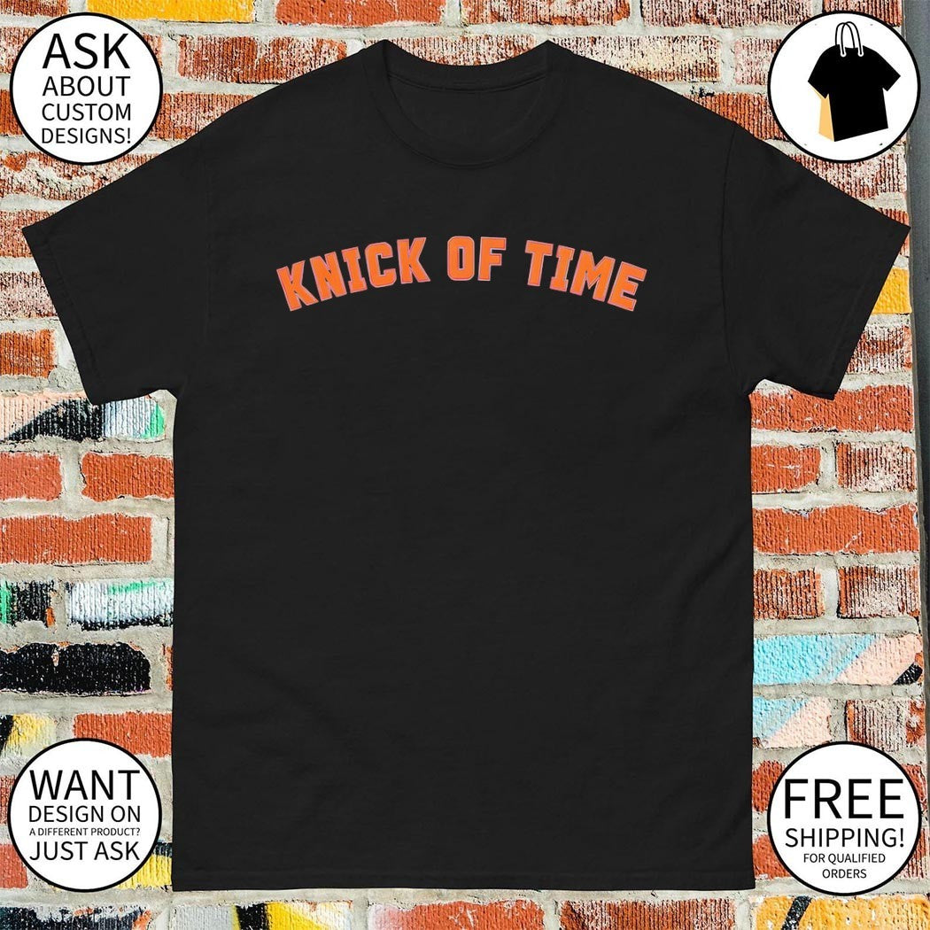 Knick of Time New York Basketball Funny Knicks shirt
