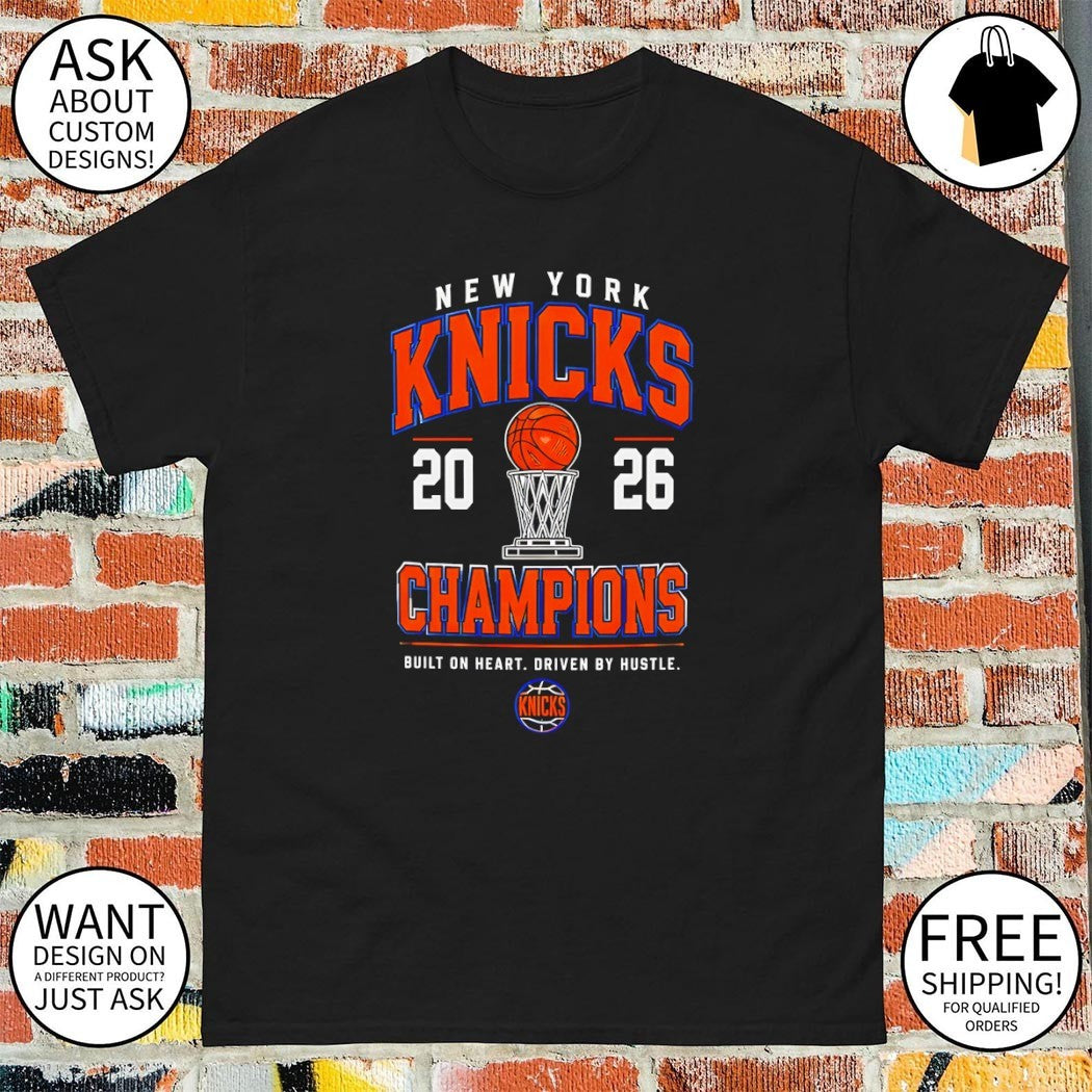 Knicks Big City Basketball Champions 2026 built on heart driven by hustle shirt