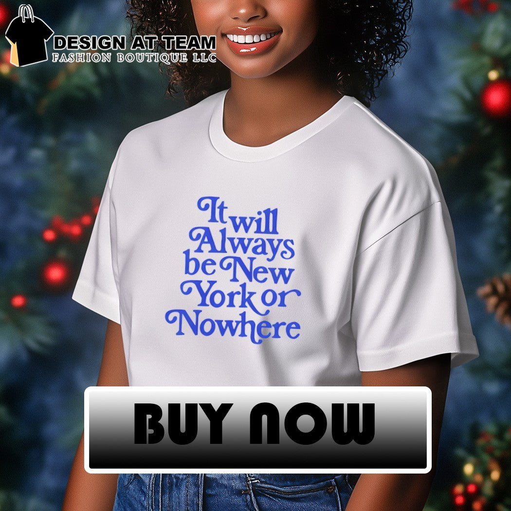 Knicks champions it will always be new york or nowhere t-shirt