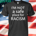Krissipe88 I’m Not A Safe Place For Racism 2025 shirt