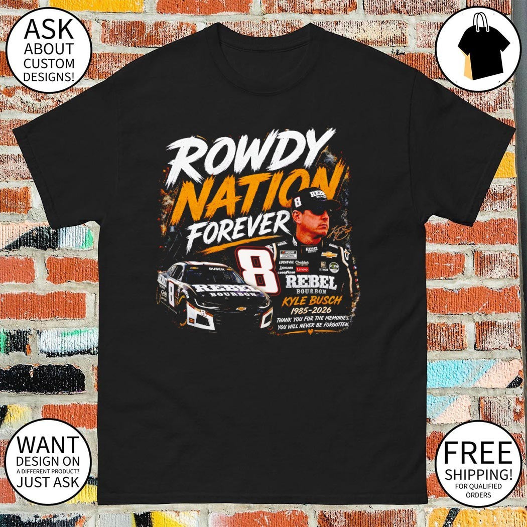 Kyle Busch Rowdy Nation Forever 8 Racing Graphic shirt
