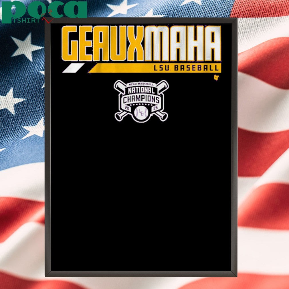LSU Baseball 2025 National Champions Geauxmaha T-Shirt