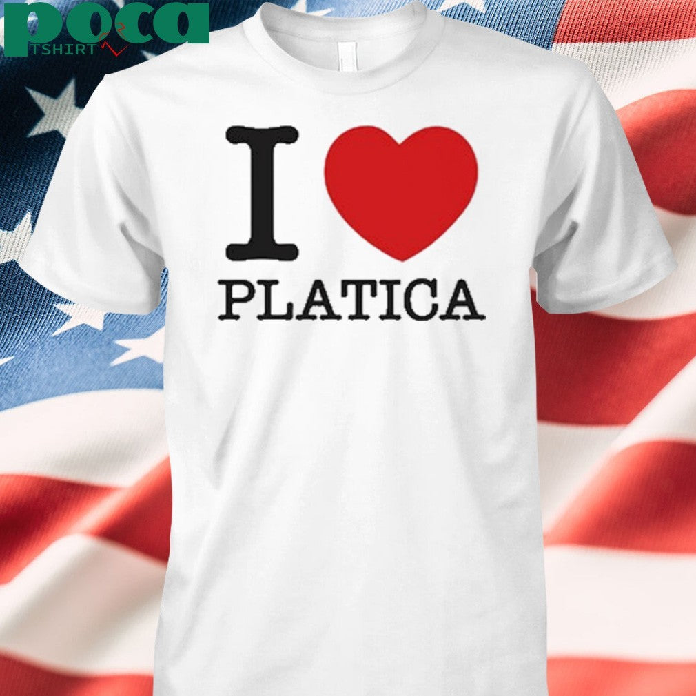 La Platica I Love Platica shirt