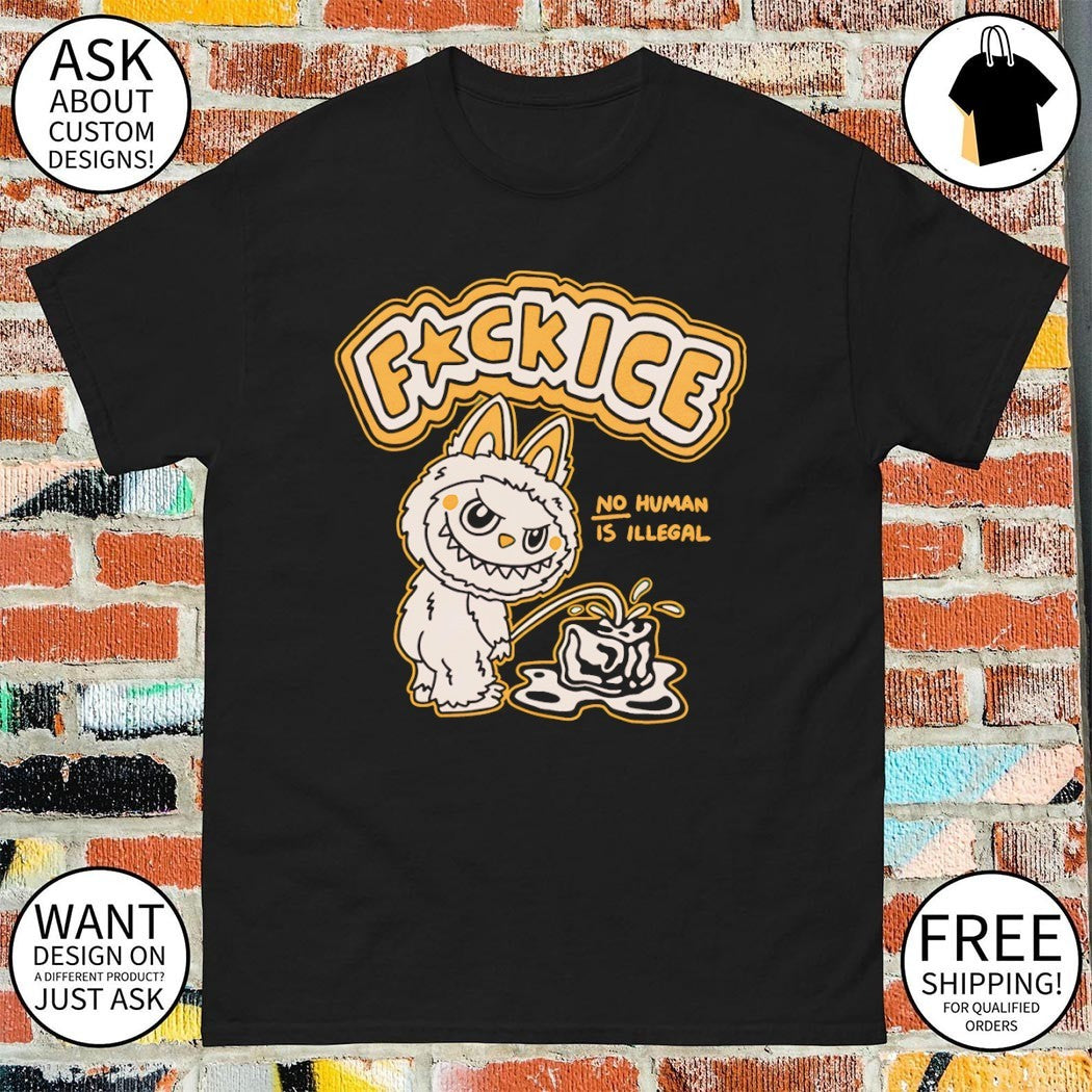 Labubu piss on Fuck Ice no human is Illegal meme shirt