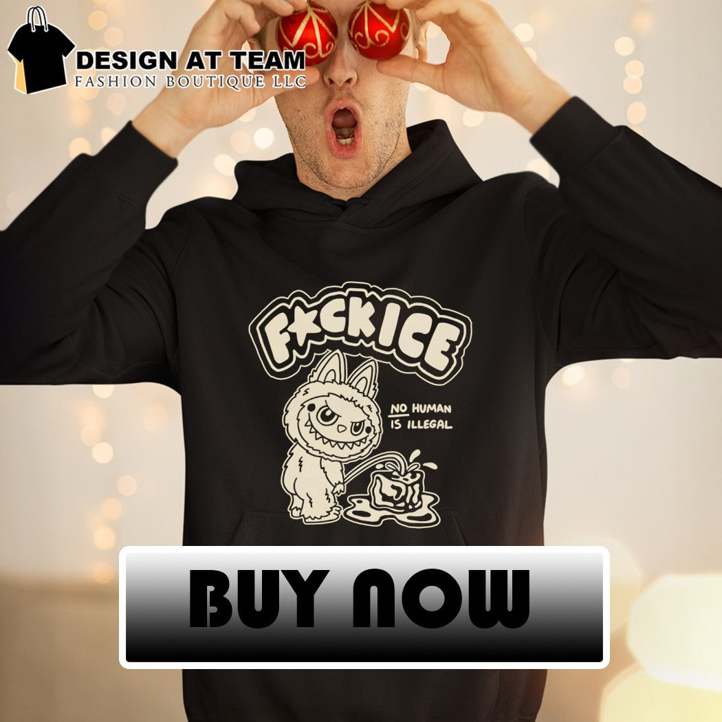 Labubu piss on fuck Ice no human is Illegal political shirt