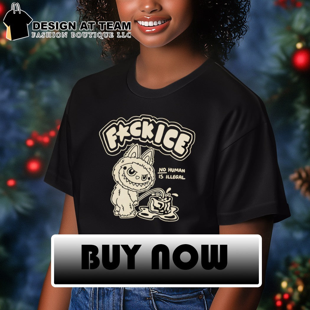 Labubu piss on fuck Ice no human is Illegal political shirt