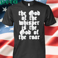 Lake Sevens The God Of The Whisper Is The God Of The Roar Shirt