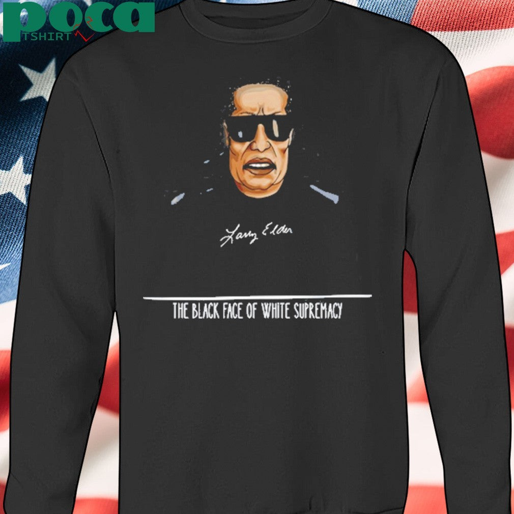 Larry Elder The Black Face Of White Supremacy shirt