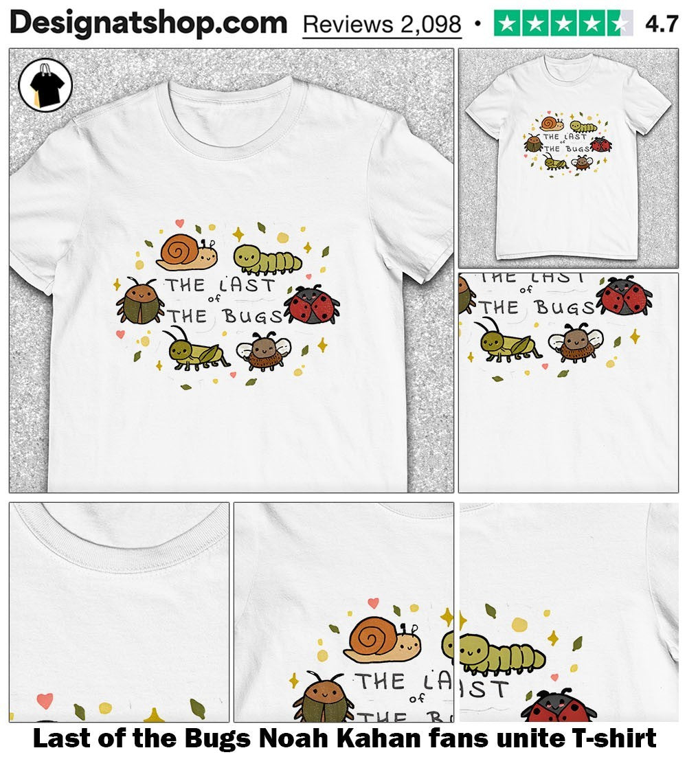 Last of the Bugs Noah Kahan fans unite shirt