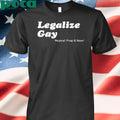 Legalize Gay Repeal Prop 8 Now Shirt