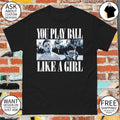 Legends Never Die Baseball You Play Ball Like A Girl photo vintage shirt