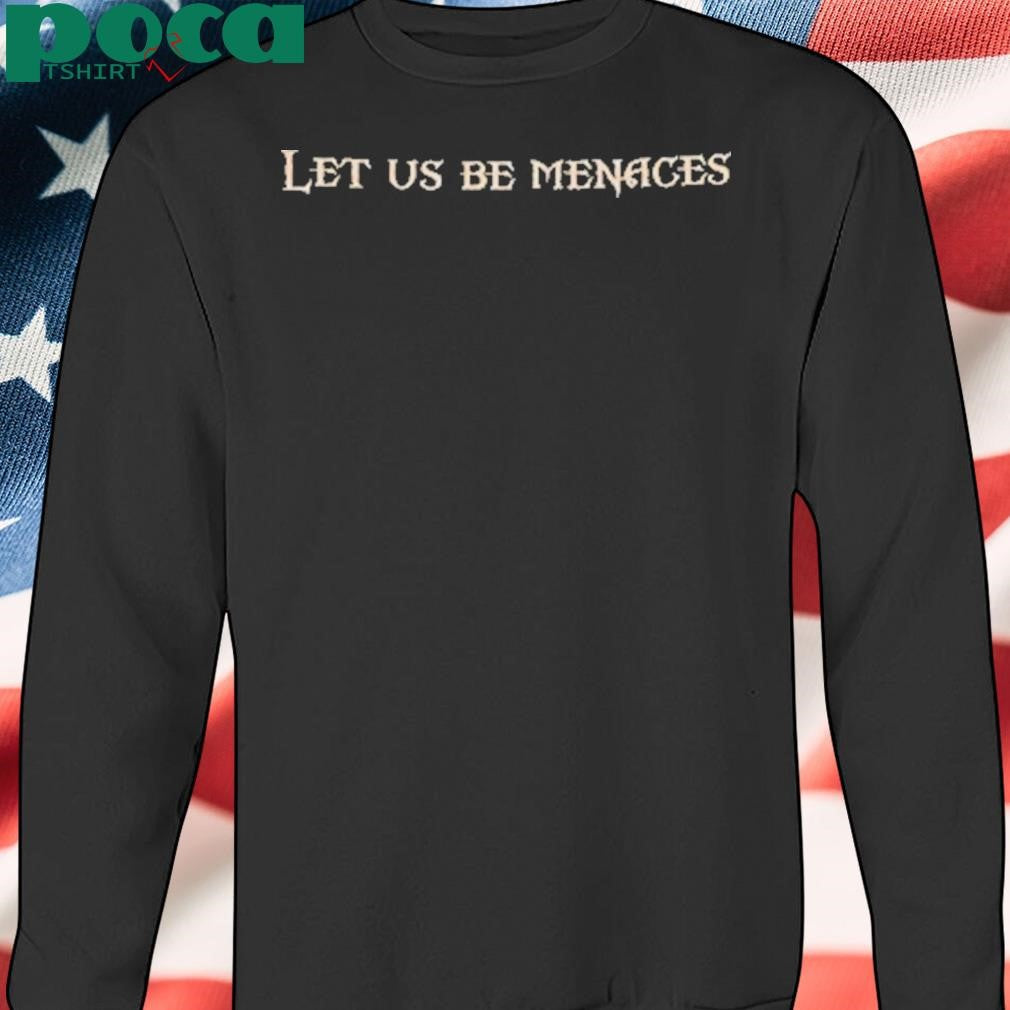 Let Us Be Menaces Onyx Storm Shirt