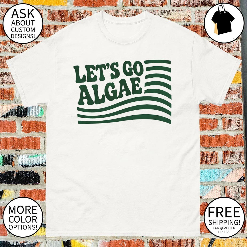 Let’s Go Algae Reflecting Pool Green Again Liberal Protest Team Algae shirt