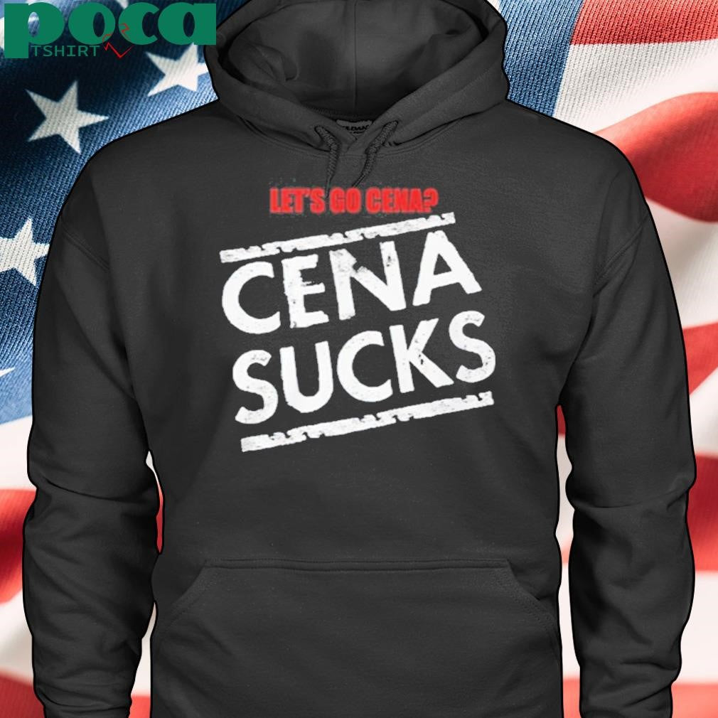 Let’s Go Cena Cena Sucks Shirt
