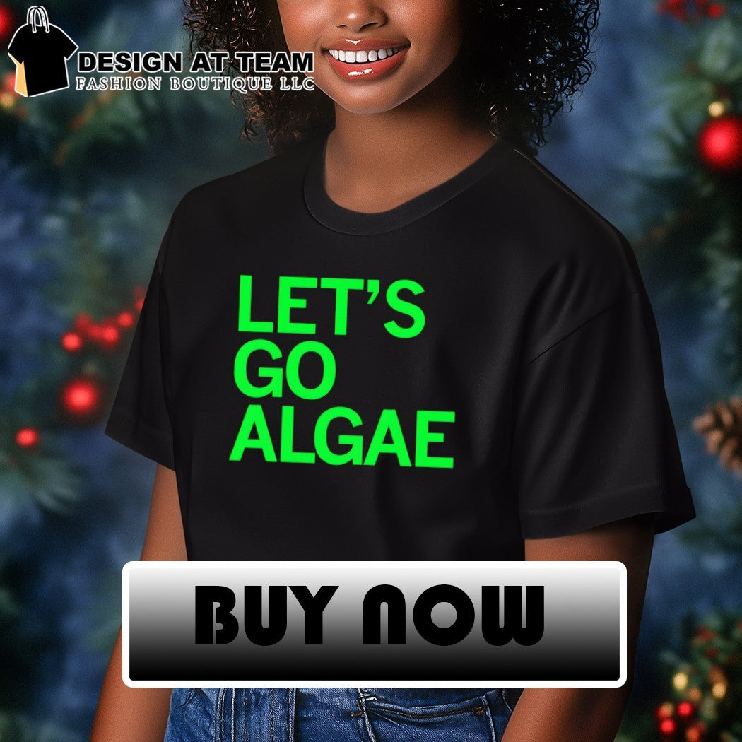 Let’s go Algae Team Algae anti Trump shirt
