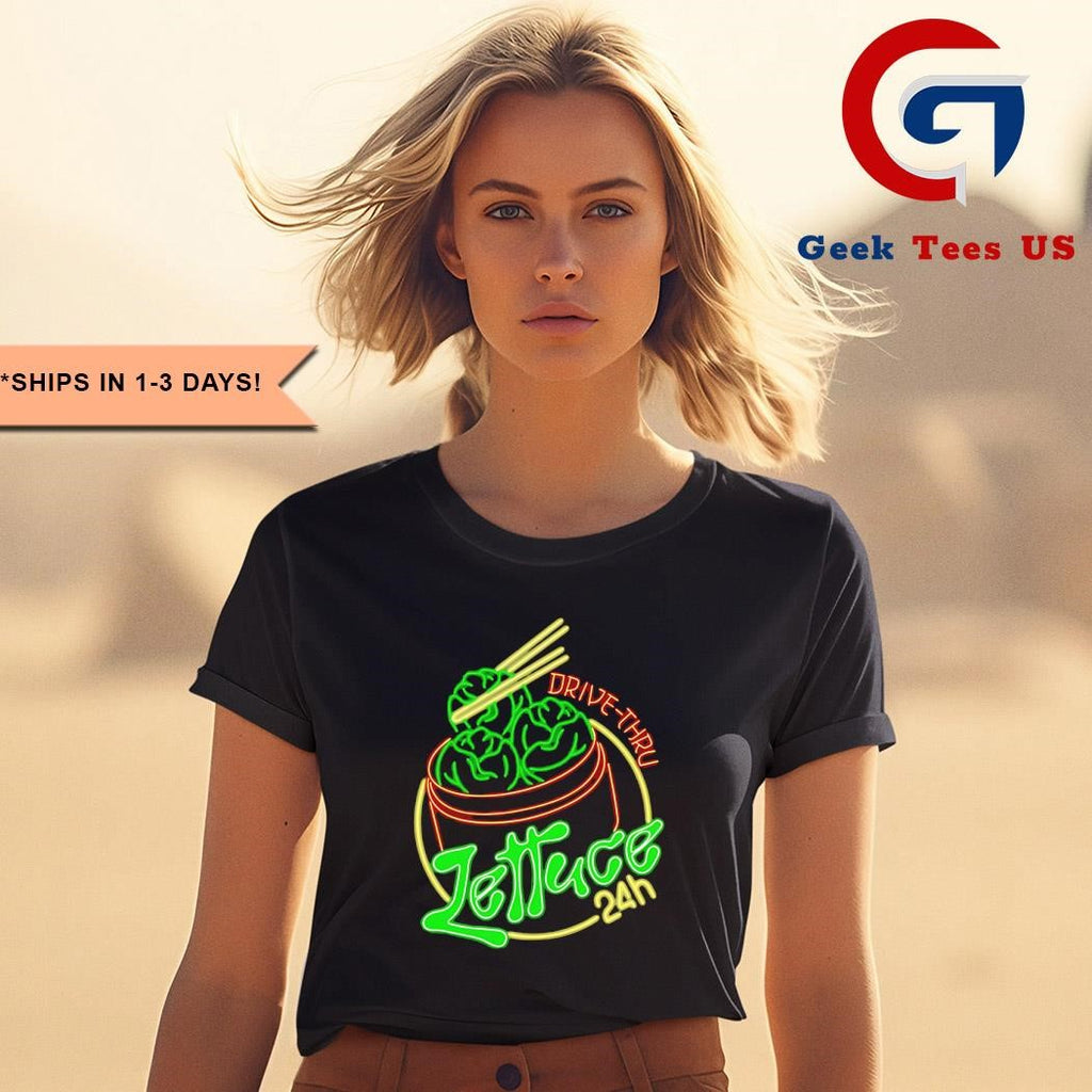 Lettuce 24 hour drive thru shirt