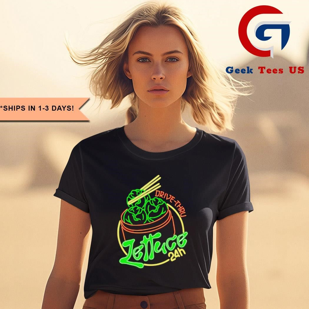 Lettuce 24 hour drive thru shirt
