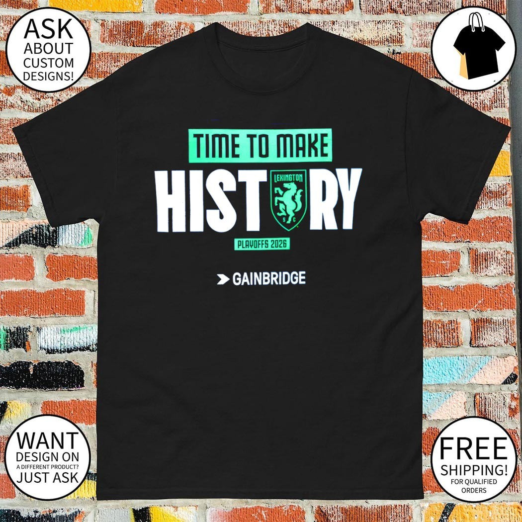 Lexington SC time to make history Playoffs 2026 shirt