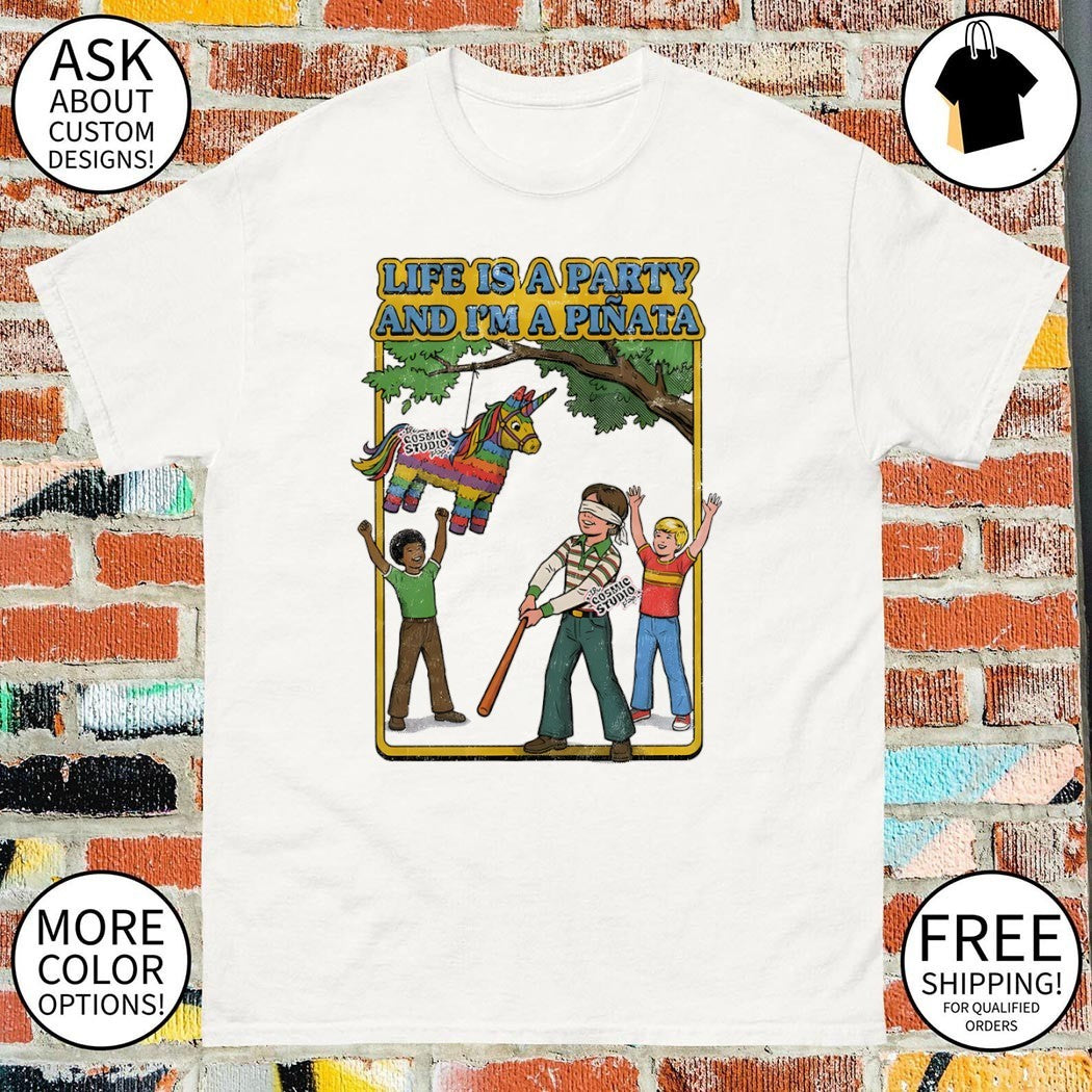 Life is a party and I’m a Pinata cartoon shirt
