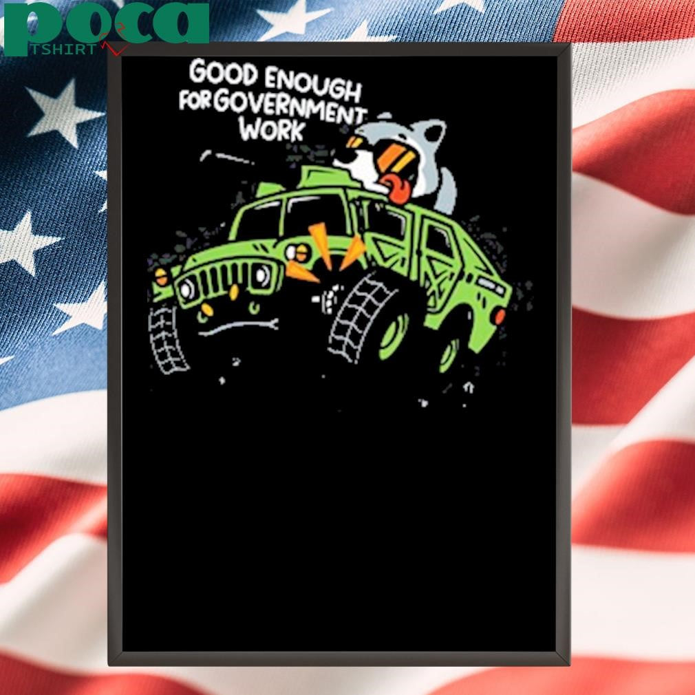 Limted Good Enough For Government Work Shirt