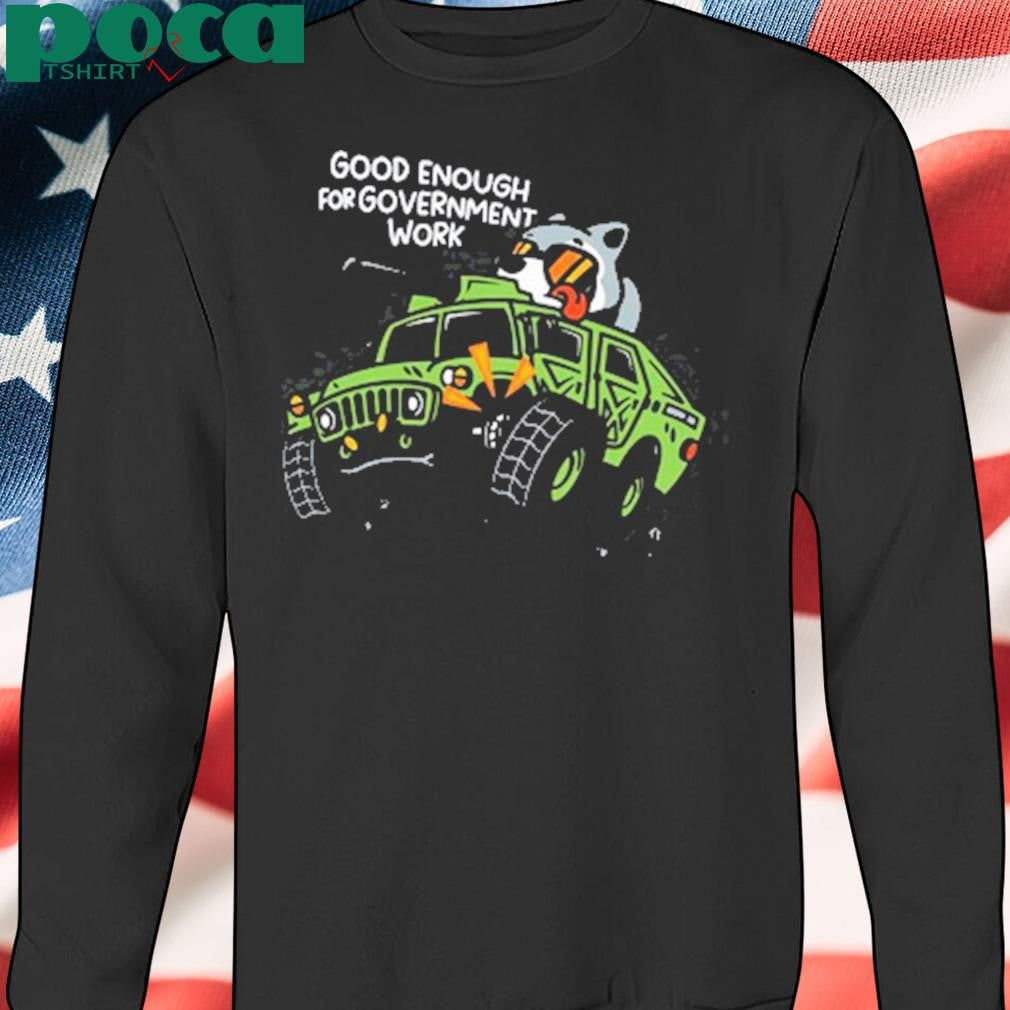 Limted Good Enough For Government Work Shirt