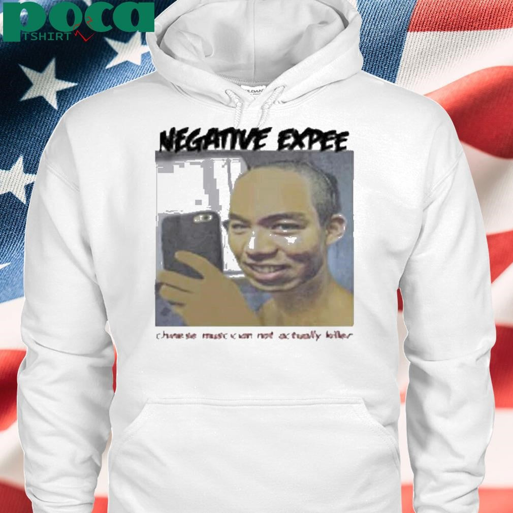 Limted Negative Expee Chinese Musician Not Actual Killer Shirt