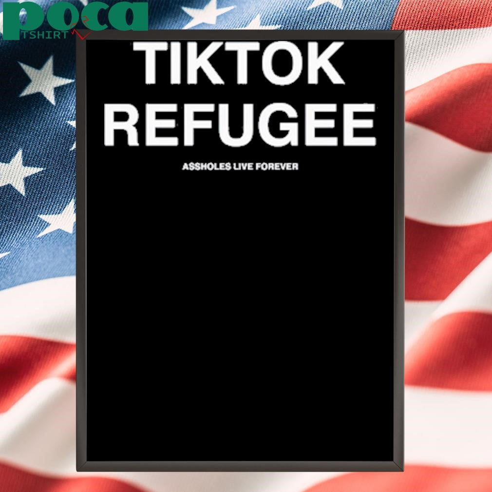 Lindafinegold Tiktok Refugee Assholes Live Forever Shirt