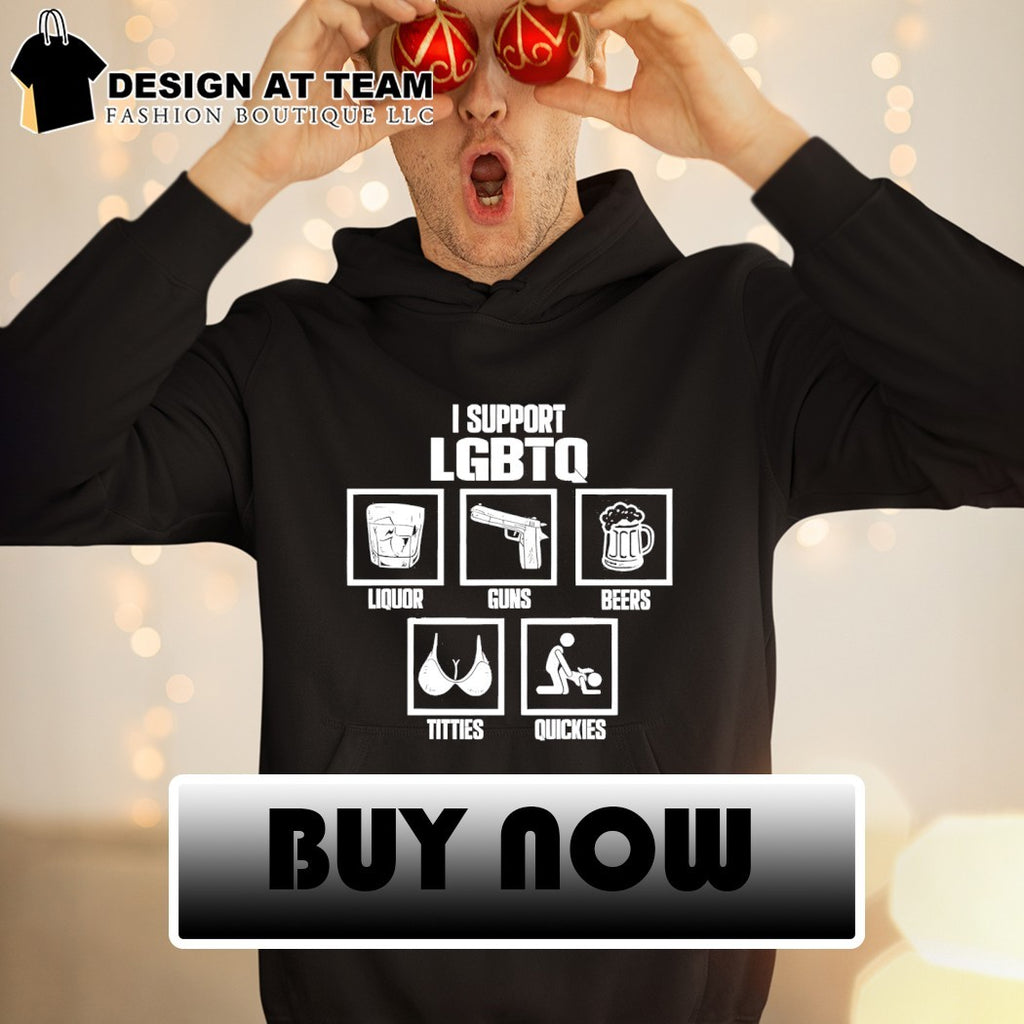 Liquor Guns Beer Titties Quickies LGBTQ shirt