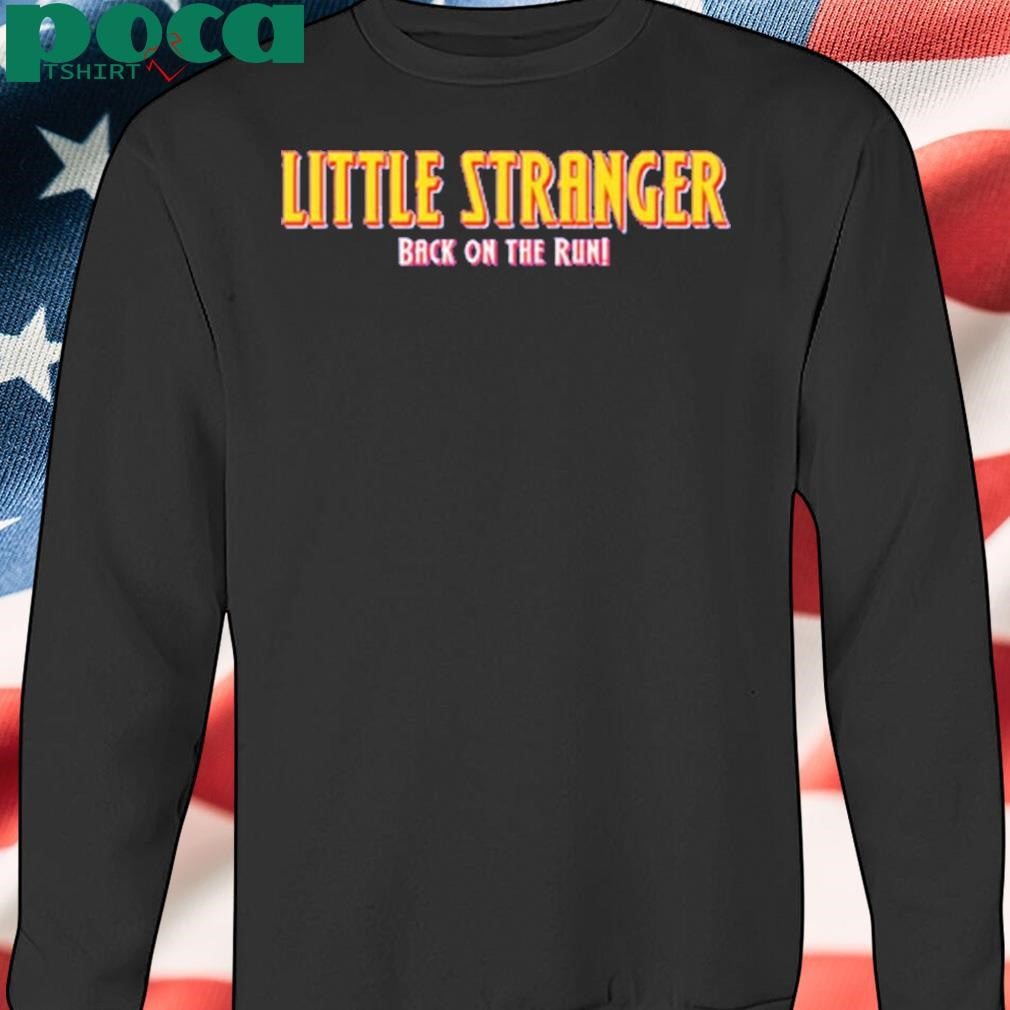 Little Stranger Back On The Run Shirt