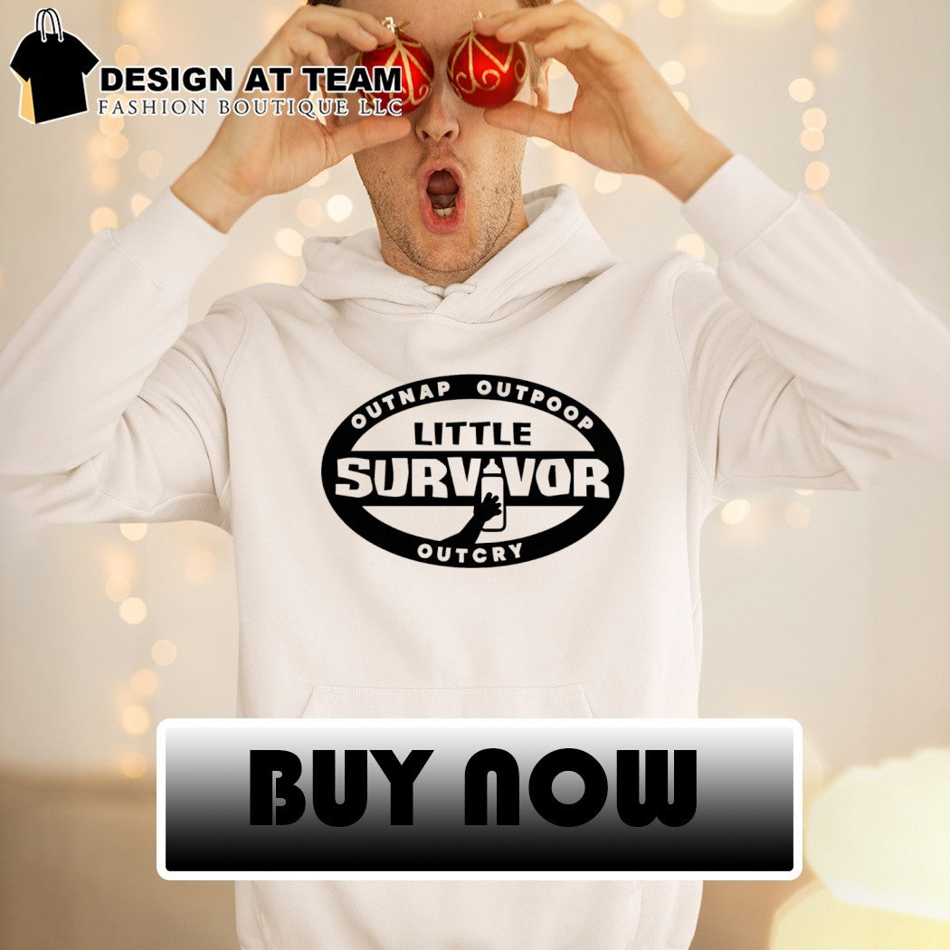 Little Survivor Outnap Outpoop Outcry 2026 shirt