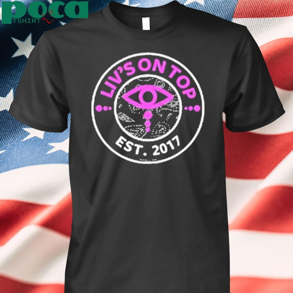 Liv’s On Top Est 2017 Shirt