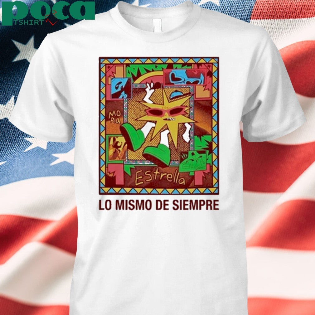 Lo Mismo De Siempre Shirt
