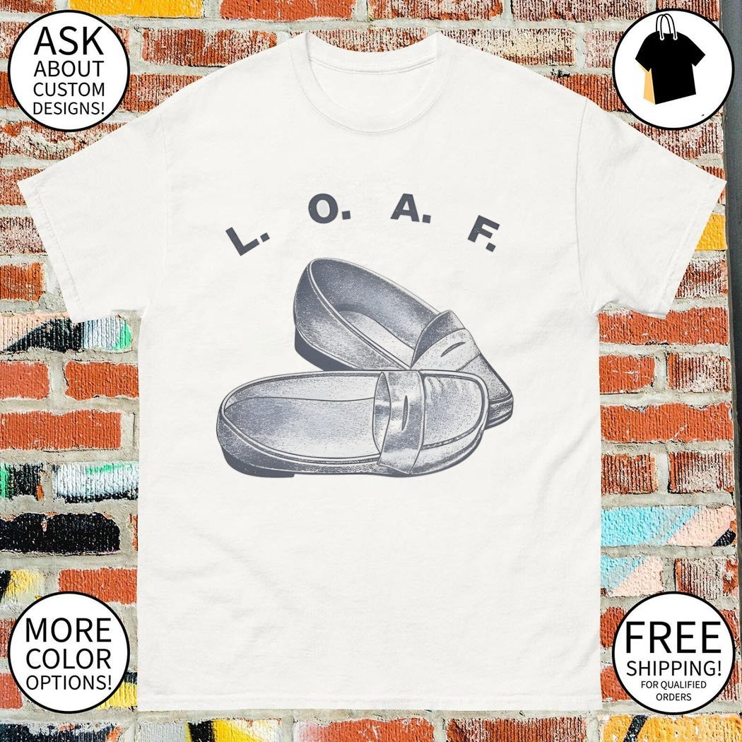 Loafer Loaf meme shirt
