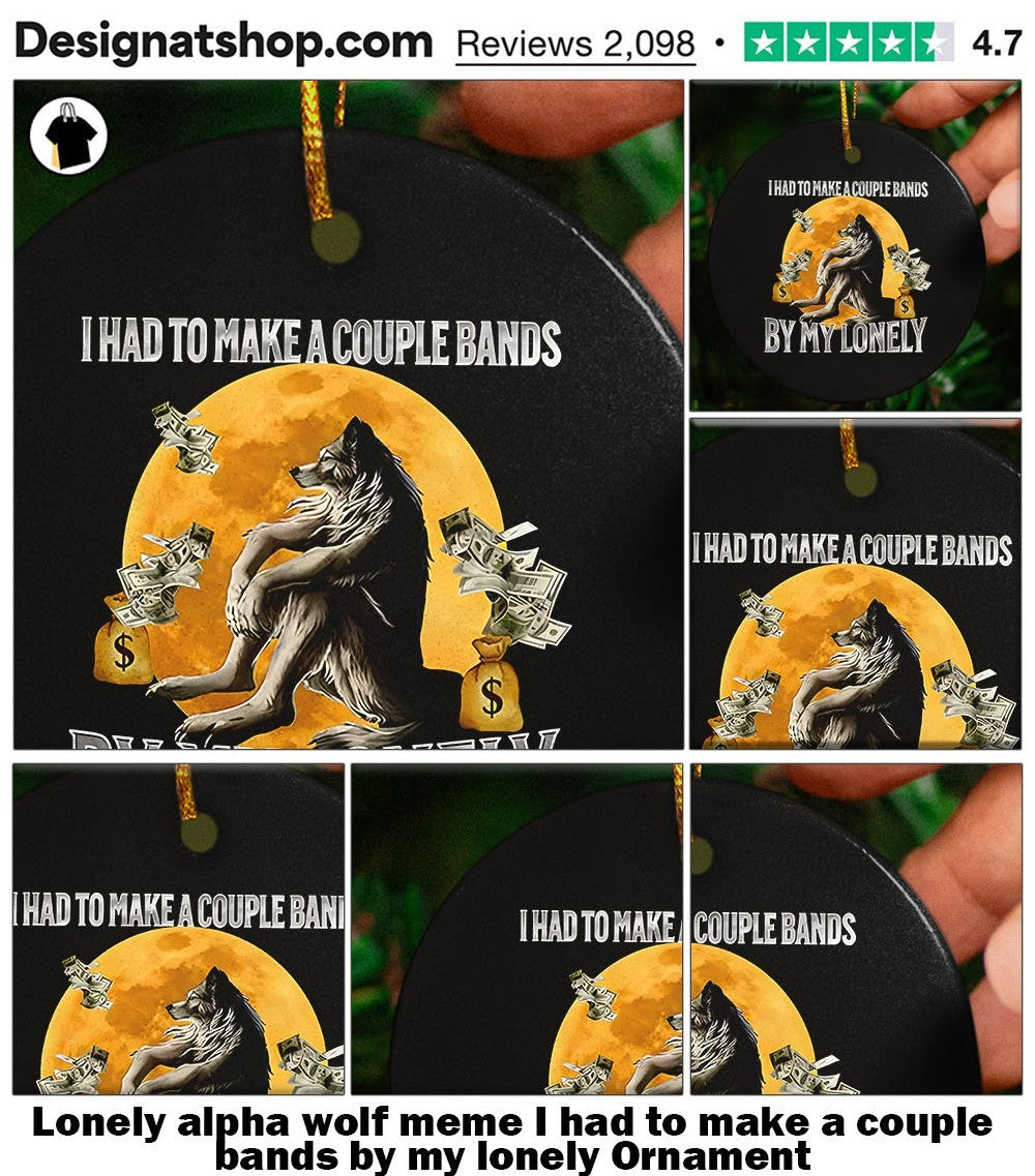 Lonely alpha wolf meme I had to make a couple bands by my lonely shirt
