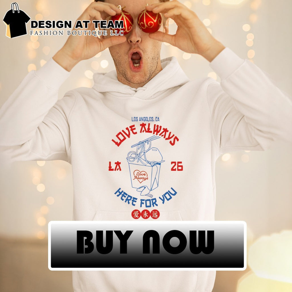 Los Angeles CA Love Always Here for You 2026 Japanese shirt